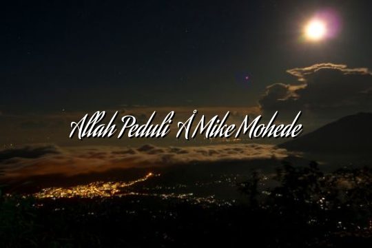 Allah Peduli – Mike Mohede Allah Peduli – Mike Mohede