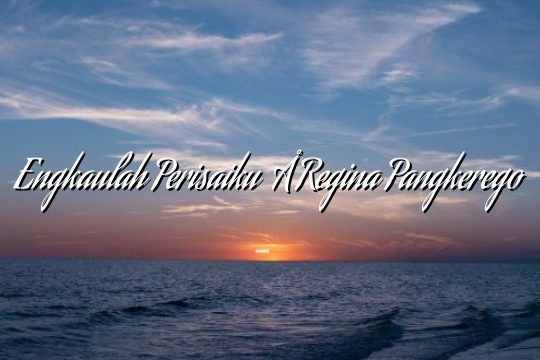 Engkaulah Perisaiku – Regina Pangkerego Engkaulah Perisaiku – Regina Pangkerego