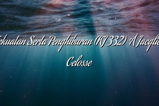 Kekuatan Serta Penghiburan (KJ 332) – Jacqlien Celosse Kekuatan Serta Penghiburan (KJ 332) – Jacqlien Celosse
