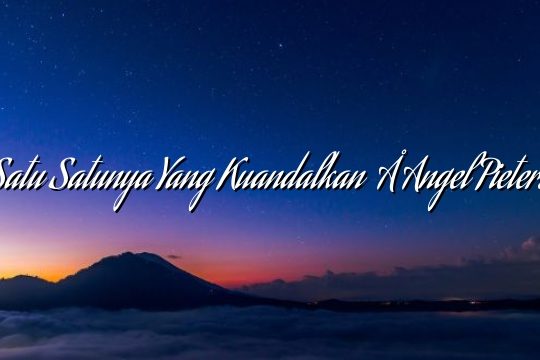 Satu Satunya Yang Kuandalkan – Angel Pieters Satu Satunya Yang Kuandalkan – Angel Pieters