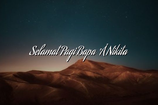 Selamat Pagi Bapa – Nikita Selamat Pagi Bapa – Nikita