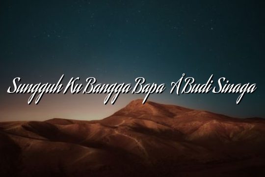 Sungguh Ku Bangga Bapa – Budi Sinaga Sungguh Ku Bangga Bapa – Budi Sinaga