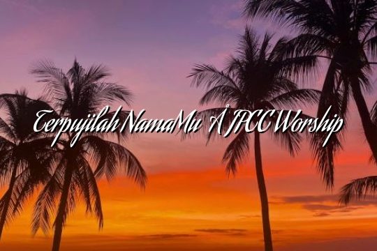 Terpujilah NamaMu – JPCC Worship Terpujilah NamaMu – JPCC Worship