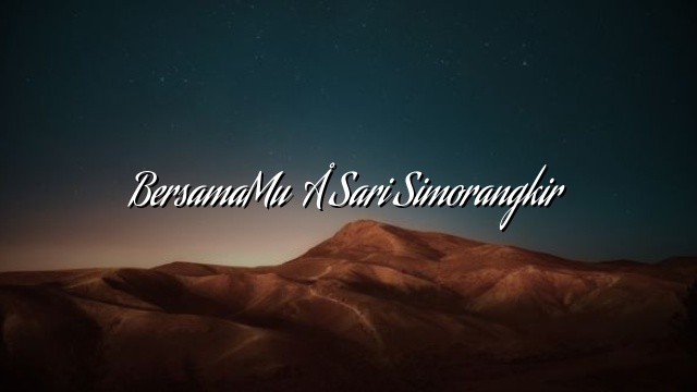 BersamaMu – Sari Simorangkir BersamaMu – Sari Simorangkir