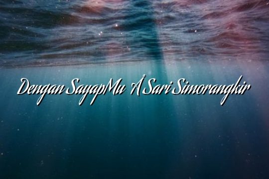 Dengan SayapMu – Sari Simorangkir Dengan SayapMu – Sari Simorangkir