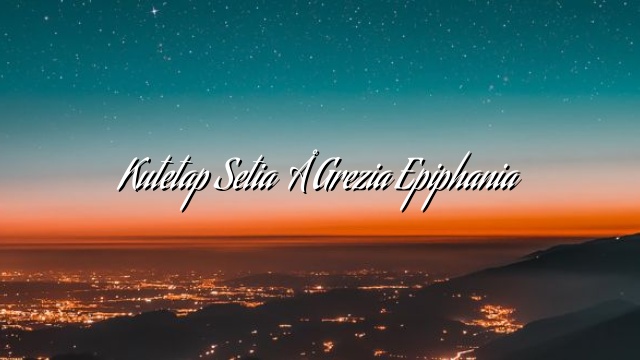 Kutetap Setia – Grezia Epiphania Kutetap Setia – Grezia Epiphania