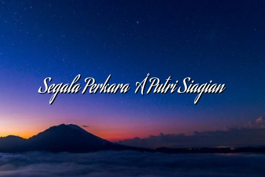 Segala Perkara – Putri Siagian Segala Perkara – Putri Siagian