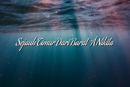 Sejauh Timur Dari Barat – Nikita Sejauh Timur Dari Barat – Nikita