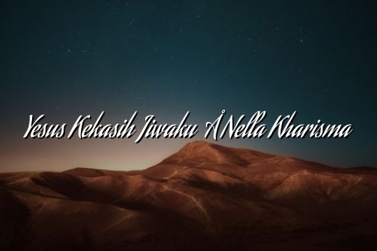 Yesus Kekasih Jiwaku – Nella Kharisma Yesus Kekasih Jiwaku – Nella Kharisma
